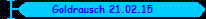 Goldrausch 21.02.15